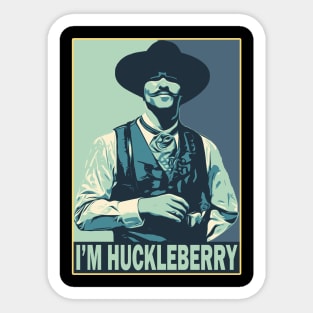 I'm your huckleberry Sticker